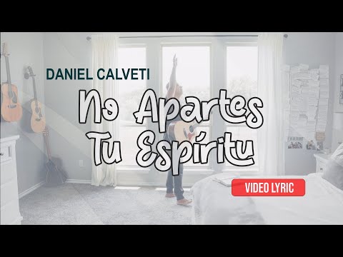 No Apartes Tu Espíritu - Daniel Calveti - (Album Solo Tu Gracia) | Video Oficial