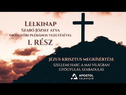 Jézus Krisztus megkísértése, szellemi harc a mai világban | Gyógyulás, szabadulás (1. rész)