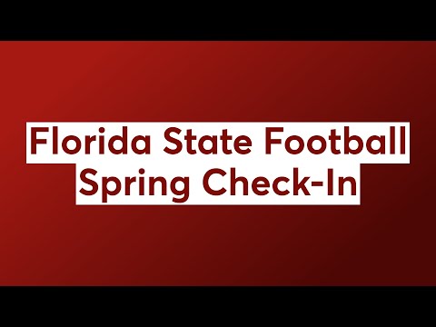 Florida State Football Spring Check-In