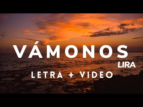 Lira - Vámonos | Letra + Video