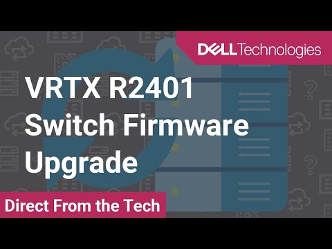 How to upgrade the Firmware on a Dell VRTX Network 1GbE R2401 Switch