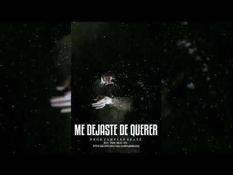 &quot;Me Dejaste De Querer&quot; ???????? Instrumental de Rap Triste (Con Coro) [VENDIDO] Prod By Zampler Beatz