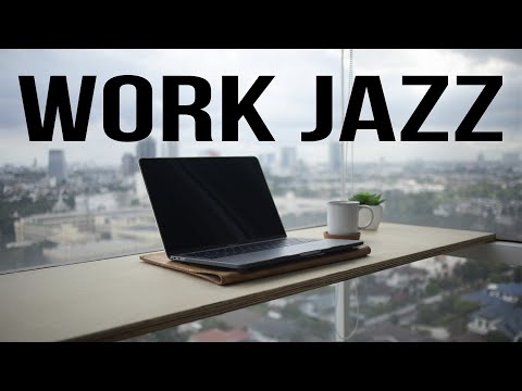 Work &amp; Jazz - Relaxing Jazz Music -  Smooth Coffee Background Jazz Music