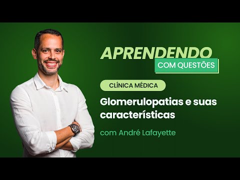 Glomerulopatias e suas características | Aprendendo com Questões: Clínica Médica