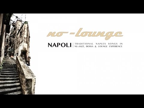 Thumbnail for NAPOLI by NO-LOUNGE - Full Album (1 Hour of Traditional Naples Songs in Nu-Jazz Experience)
