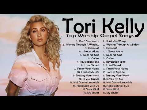 Tori Kelly - Top Gospel Songs Praise And Worship - Best Playlist 2022