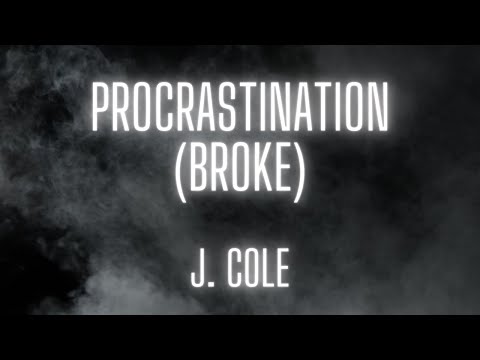 J. Cole - Procrastination (Broke) -  (Lyrics)