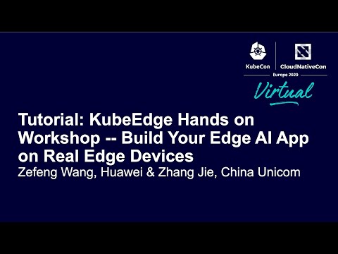 Thumbnail for Tutorial: KubeEdge Hands on Workshop -- Build Your Edge AI App on Real Ed... Zefeng Wang & Zhang Jie