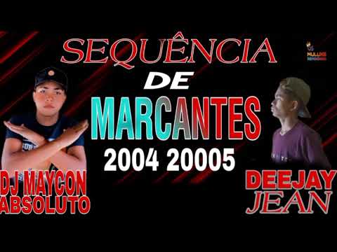 SEQUÊNCIA DE ( MARCANTES ) 2004 2005 DJS MAYCON ABSOLUTO E JEAN OS DJS DO MOMENTO✓