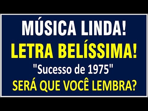 Música Linda! Letra Belíssima! Sucesso de 1975! Será que você lembra?