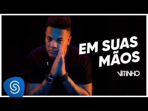 Vitinho - Em Suas Mãos (Clipe Oficial)