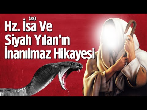 Hz.İsa (as) Ve Siyah Yılan&apos;ın İnanılmaz Hikayesi