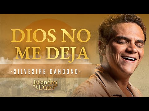 Dios No Me Deja, Silvestre Dangond (Leandro Díaz) - Letra Oficial