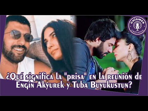 ¿Qué significa la &quot;prisa&quot; en la reunión de Engin Akyurek y Tuba Buyukustun?