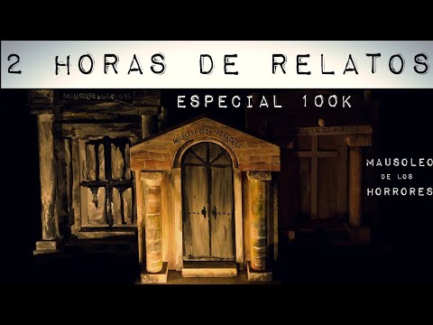 2 HORAS DE RELATOS | ESPECIAL 100 MIL SUSCRIPTORES | HISTORIAS DE TERROR