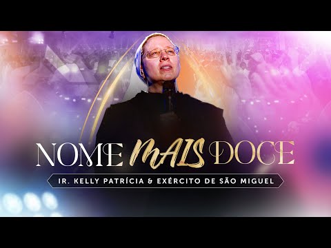 Thumbnail for Nome mais Doce | DVD Ir Kelly Patrícia e exército de São Miguel- Hesed