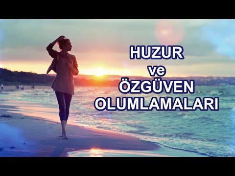 Huzur ve Özgüven Olumlamaları