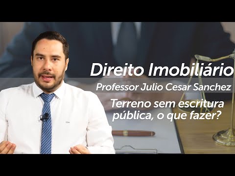 Terreno sem escritura pública, o que fazer?