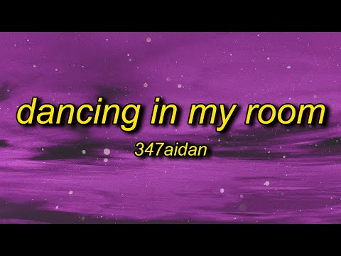 Thumbnail for 347aidan - Dancing In My Room (Lyrics) | i been dancing in my room swaying my feet