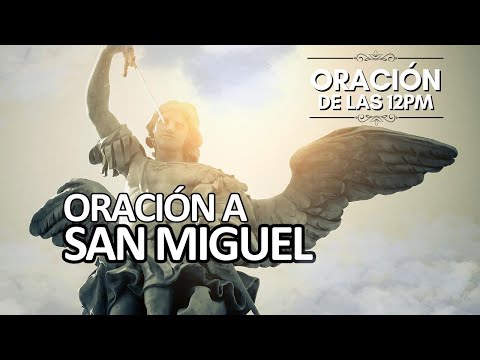 Oración de San Miguel | Oración de las 12pm