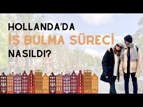 Hollanda&apos;da İş Bulma Süreci Nasıl?