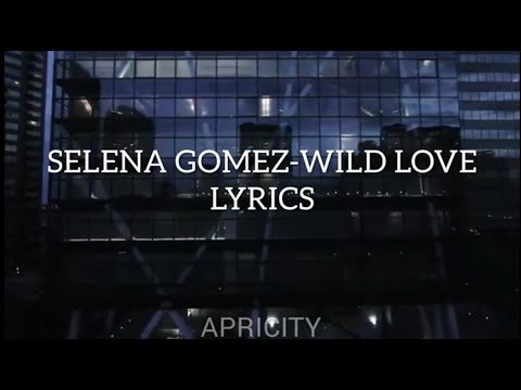 SELENA GOMEZ- Wild Love//lyrics