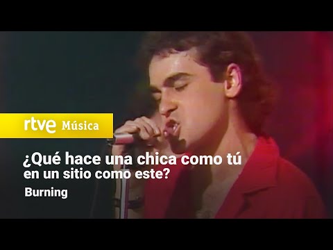 Burning - &quot;¿Qué Hace una Chica Como Tú en un Sitio Como Este?&quot; (Aplauso 1978)