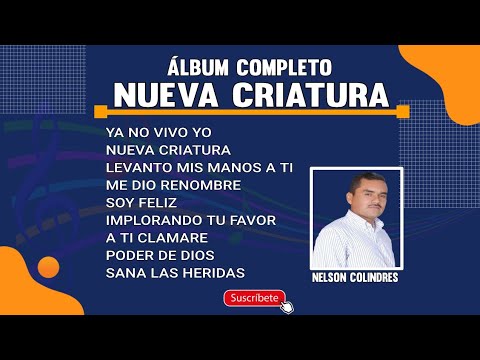 Thumbnail for NUEVA CRIATURA ÁLBUM COMPLETO | NELSON COLINDRES