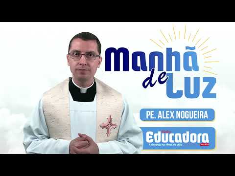 Programa Manhã de luz com Pe. Alex Nogueira – 08/08/2023