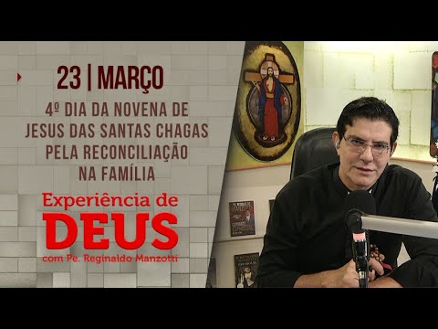 Experiência de Deus | 23/03/2023 | 4º Dia  - Jesus das Santas Chagas pela reconciliação na família