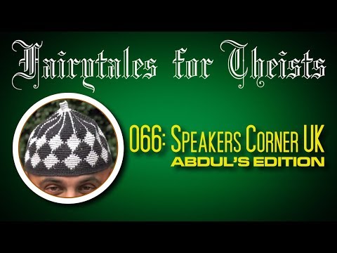 Thumbnail for Speakers Corner UK Abdul's edition -  fairytales for theists, only - chapter 66.