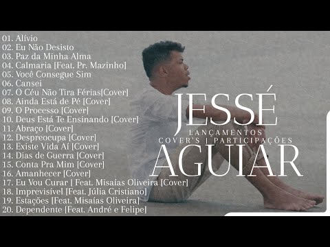 Jessé Aguiar As Melhores [Os Principais Lançamentos, Participações e Cover&apos;s]