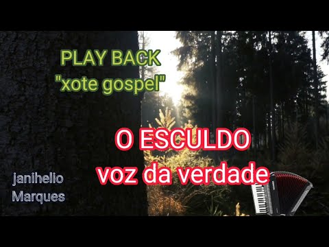 play back O ESCULDO - voz da verdade &quot;XOTE GOSPEL&quot;???? um tom abaixo!