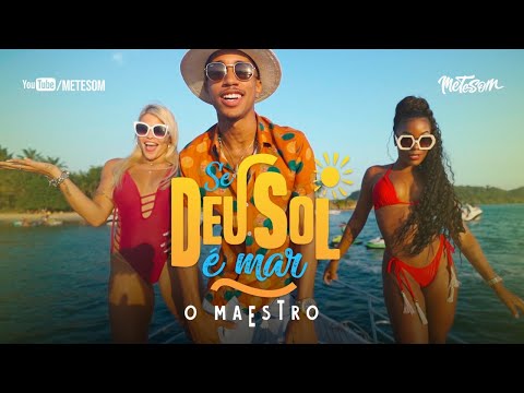 Thumbnail for O MAESTRO - SE DEU SOL É MAR (CLIPE OFICIAL) | METE SOM