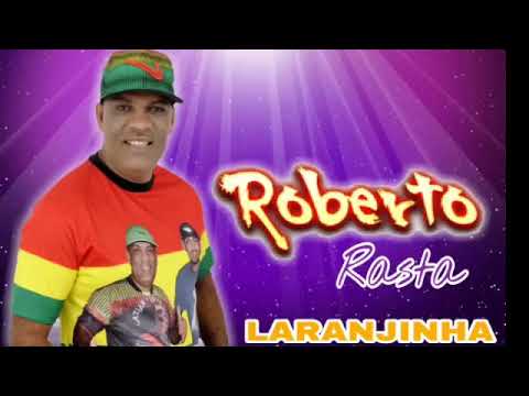ROBERTO RASTA CANTA AO VIVO LARANJINHA????????