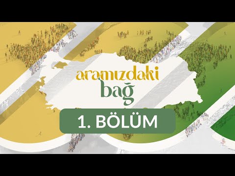 Aramızdaki Bağ - 1. Bölüm