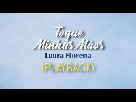 Thumbnail for TOQUE MINHAS MÃOS - Laura Morena (Playback com Letra)