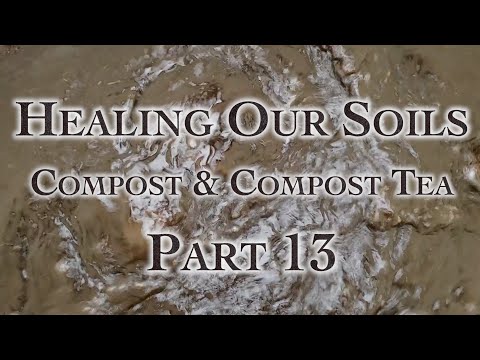 Thumbnail for Healing Our Soils, Compost & Compost Tea Part 13