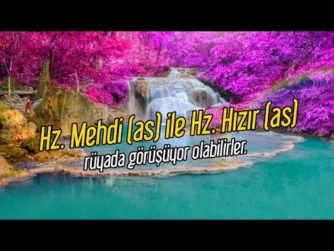 Hz. Mehdi (as) ile Hz. Hızır (as) rüyada görüşüyor olabilirler.