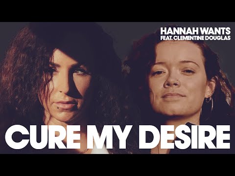 Thumbnail for Hannah Wants featuring Clementine Douglas - Cure My Desire (Lyric Video)