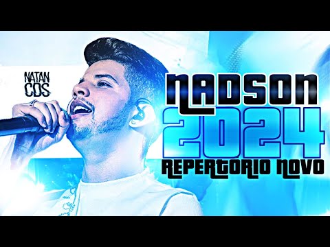 NADSON FERINHA 2024 - REPERTÓRIO NOVO - MÚSICAS NOVAS - CD NOVO NADSON - ATUALIZADO 2024