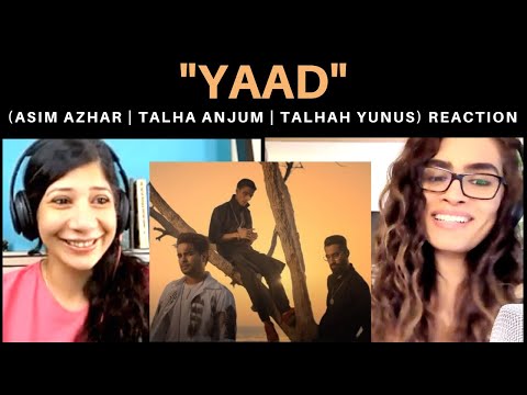 YAAD (Asim Azhar | Talha Anjum | Talhah Yunus) REACTION!