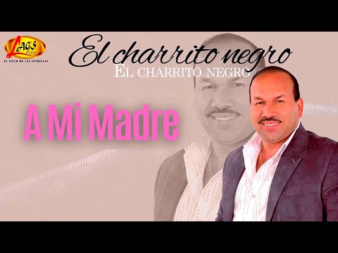 El Charrito Negro - A Mi Madre | Música Popular Colombiana