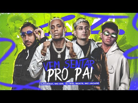 VEM SENTAR PRO PAI - ALARME FALSO -  CJNOBEAT, DJ BIEL BEATS, MC GW, MC JACARÉ  (VIRAL TIK TOK)