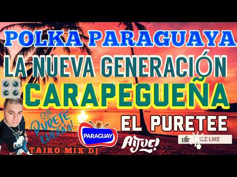 LA NUEVA GENERACIÓN CARAPEGUEÑA EL PURETEE TAIRO MIX DJ