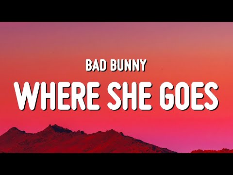 Bad Bunny - WHERE SHE GOES (Letra/Lyrics)