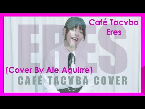 Thumbnail for Café Tacvba - ERES ( Cover por Ale Aguirre ) LETRA