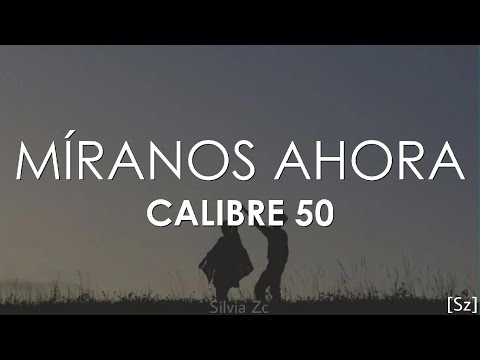 Thumbnail for Calibre 50 - Míranos Ahora (Letra)