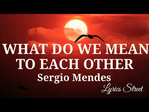 Thumbnail for WHAT DO WE MEAN TO EACH OTHER || SERGIO MENDES || SONG LYRICS@lyricsstreet5409 #80s #lovesong #lyrics