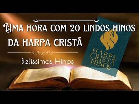 HARPA CRISTÃ - Uma hora com 20 lindos hinos da HARPA CRISTÃ - belíssimos hinos da Harpa.